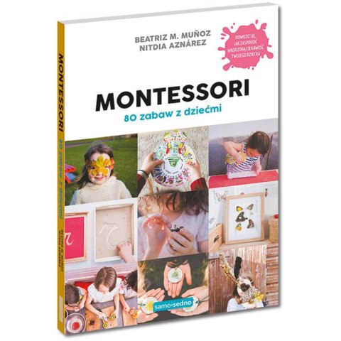 Samo Sedno 80 zabaw z dziećmi Montessori pomysły kreatywne zabawy KS1022 Samo Sedno 80 zabaw z dziećmi Montessori pomysły kreatywne zabawy KS1022